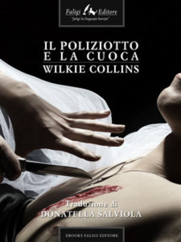 Wilkie Collins - Il poliziotto e la cuoca (2011)