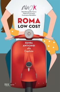 AA.VV. - Roma low cost. Guida anticrisi alla capitale (2013)