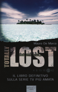 Mauro De Marco - Totally Lost. Il libro definitivo sulla serie tv più amata (2012)